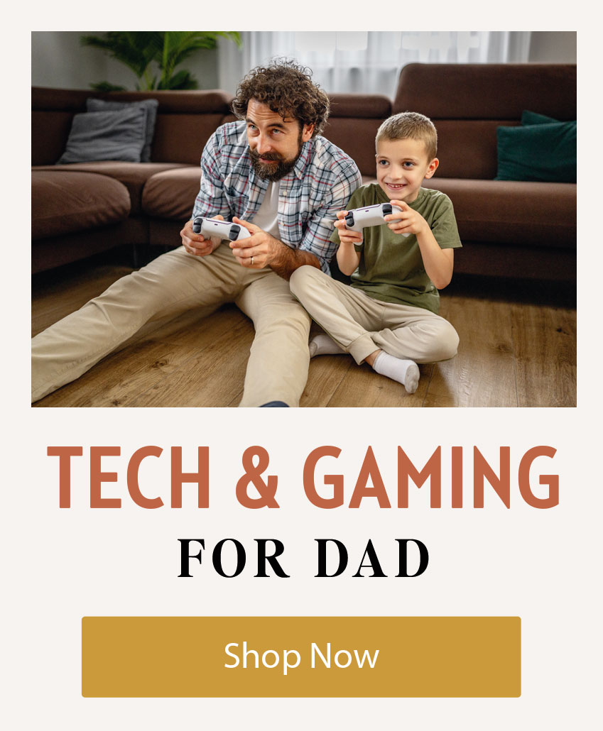 Tech & Gaming for Dad